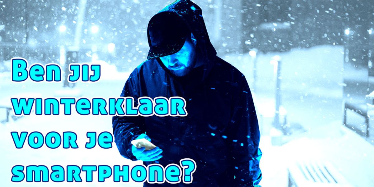 Ben jij winterklaar voor je smartphone?